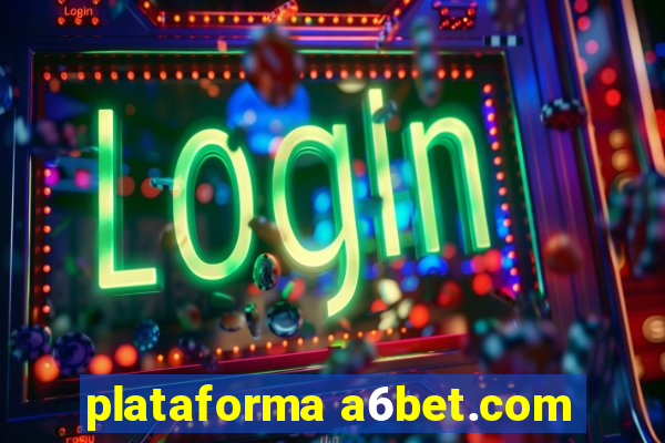 plataforma a6bet.com